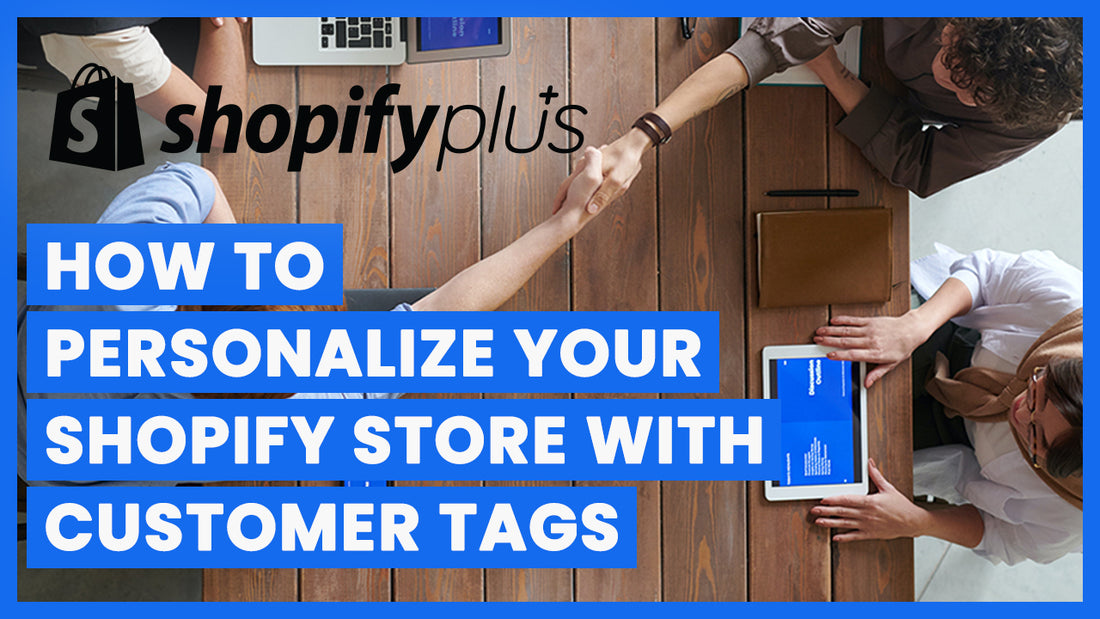 How To Personalize Your Shopify Store With Customer Tags
