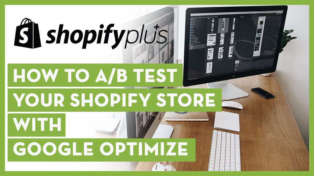 How to A/B Test Your Shopify Store with Google Optimize