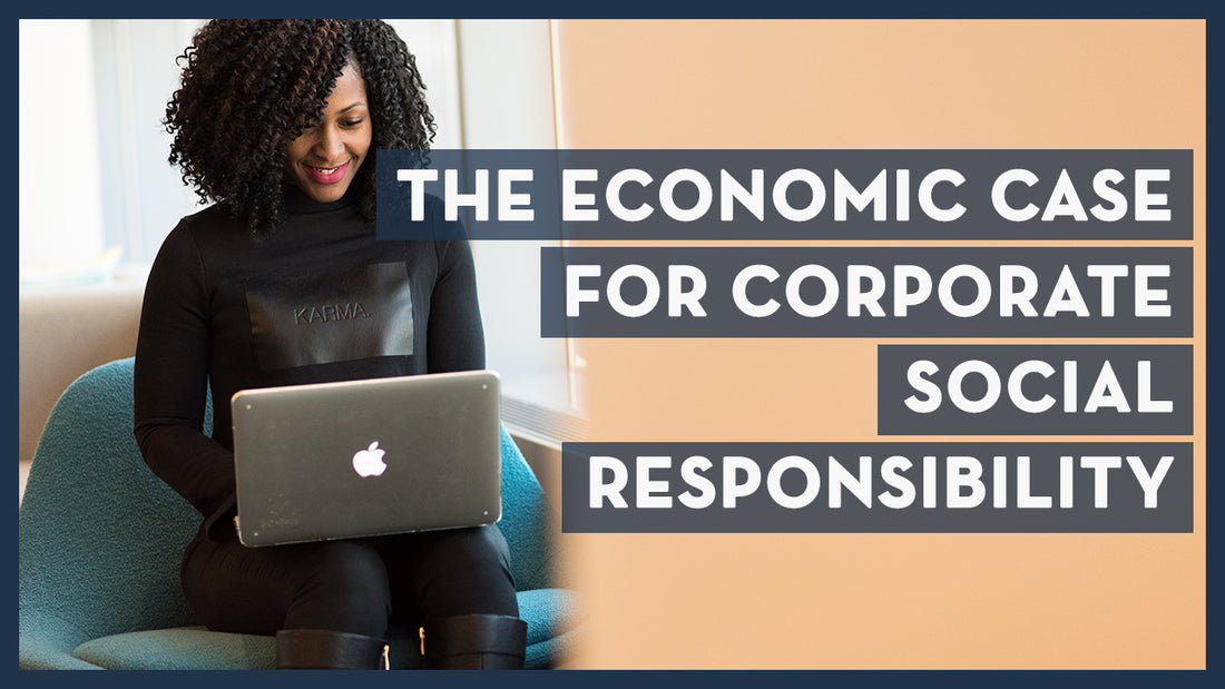 The Economic Case for Corporate Social Responsibility