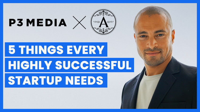 The 5 Things You Need To Create A Highly Successful Startup