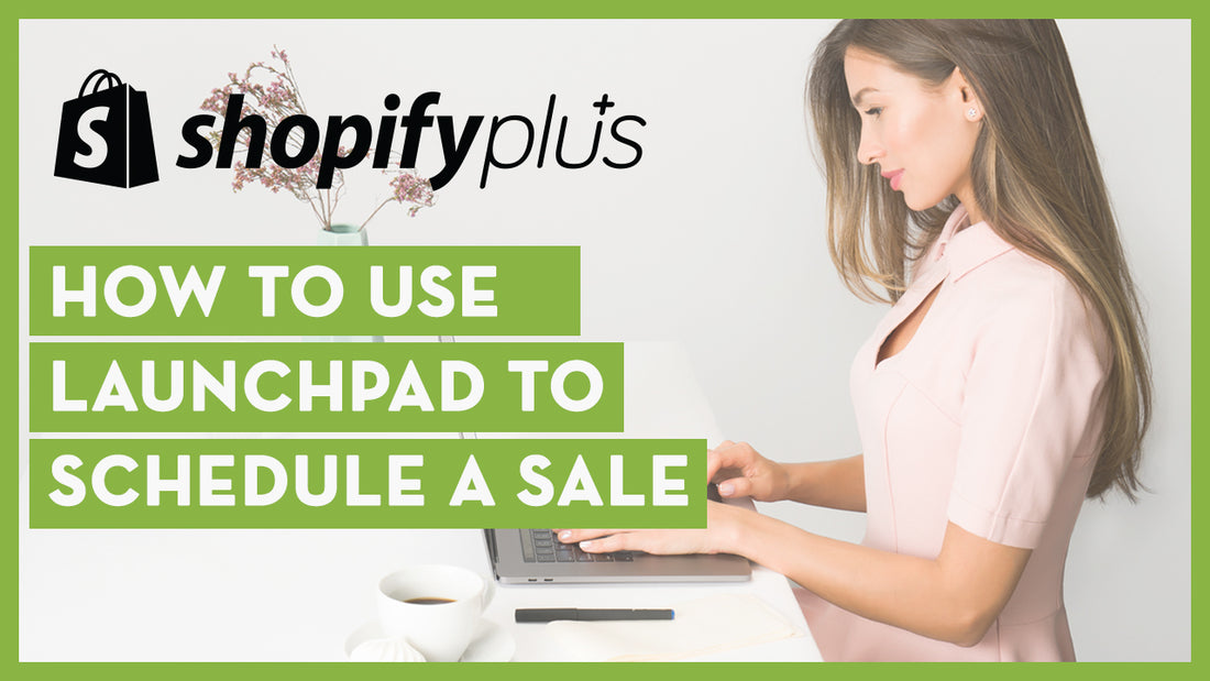 How to Use Launchpad to Schedule Sales