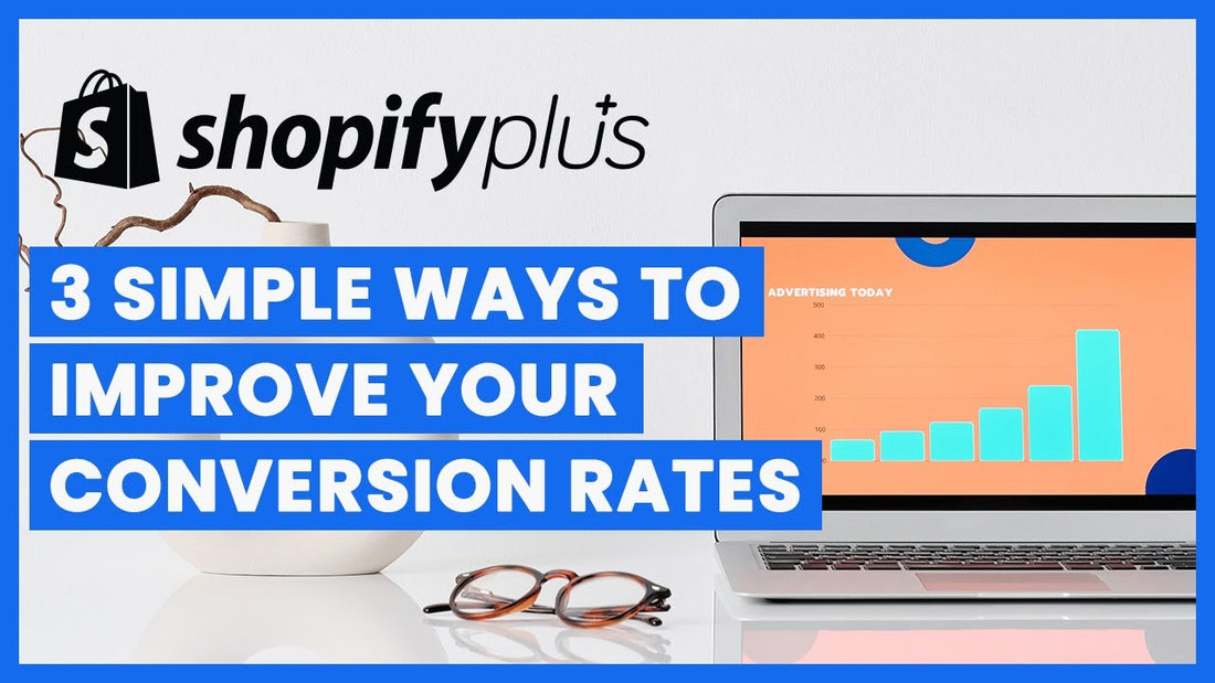 3 Simple Ways to Improve Your Conversion Rates